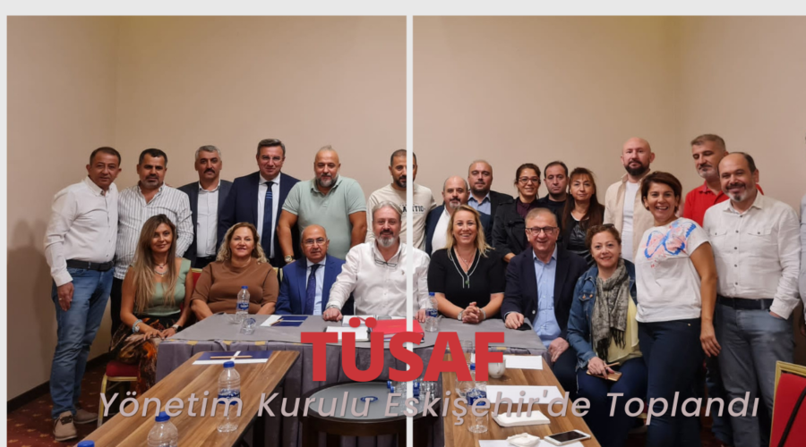TÜSAF Yönetim Kurulu Eskişehir’de Toplandı