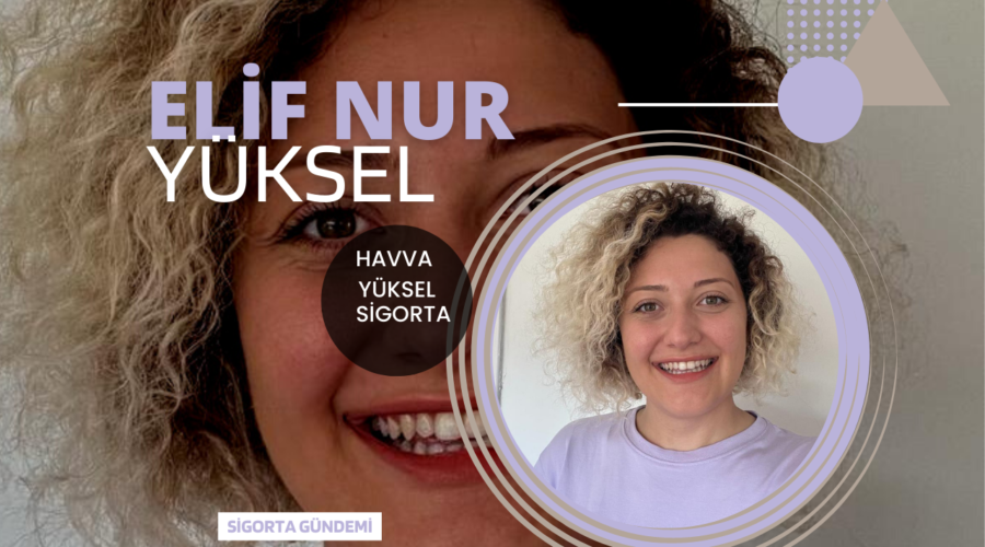 2. Nesil Geleceğin Sigortacıları – Elif Nur Yüksel