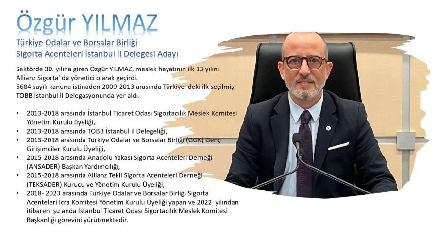 TOBB Sigorta Acenteleri İstanbul İl Delegesi Adayı Özgür Yılmaz