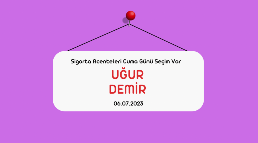 Sigorta Acenteleri Cuma Günü Seçim Var