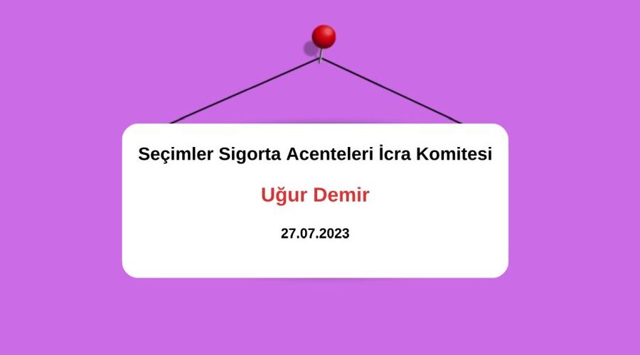 Seçimler Sigorta Acenteleri İcra Komitesi