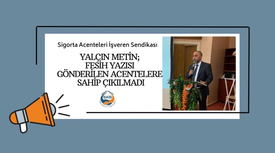 Yalçın Metin; Fesih yazısı gönderilen acentelere sahip çıkılmadı