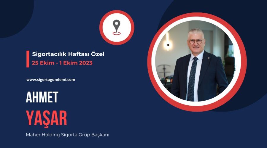 Sigortacılık Haftası Özel – Ahmet Yaşar
