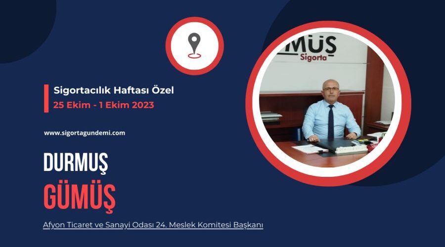 Sigortacılık Haftası Özel – Durmuş Gümüş