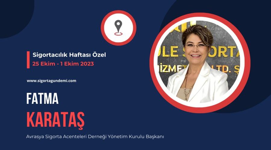 Sigortacılık Haftası Özel – Fatma Karataş