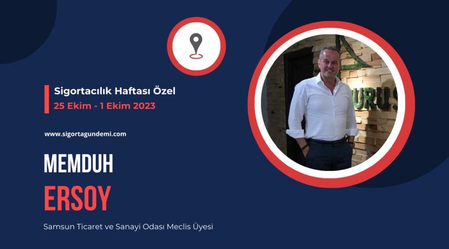 Sigortacılık Haftası Özel – Memduh Ersoy