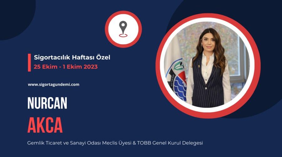 Sigortacılık Haftası Özel – Nurcan Akca