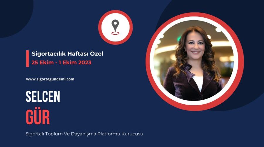 Sigortacılık Haftası Özel – Selcen Gür