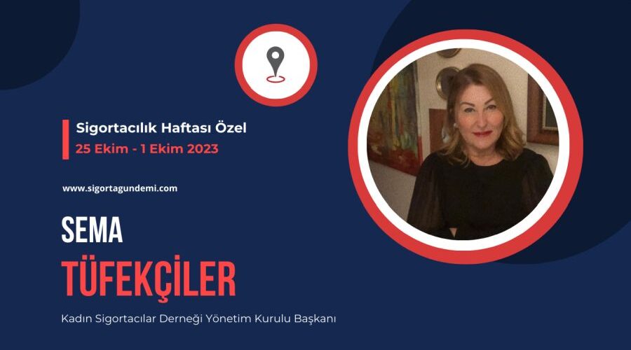 Sigortacılık Haftası Özel – Sema Tüfekçiler