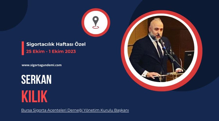 Sigortacılık Haftası Özel – Serkan Kılık