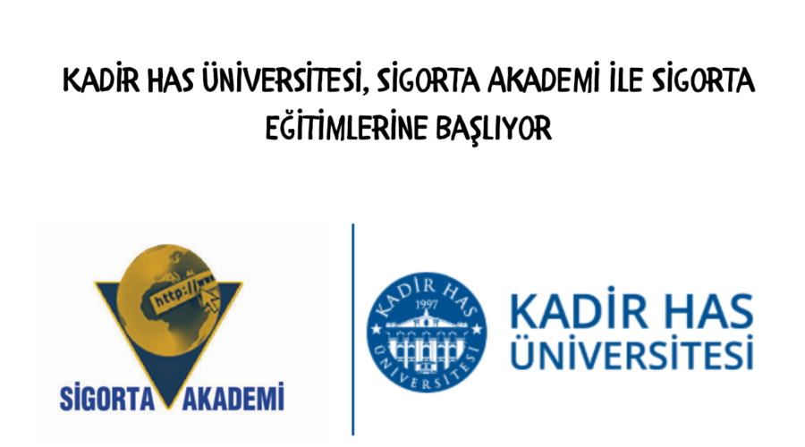 Kadir Has Üniversitesi, Sigorta Akademi ile Sigorta Eğitimlerine Başlıyor