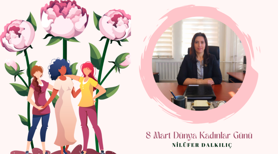 Kadınlar Günü Özel – Nilüfer Dalkılıç