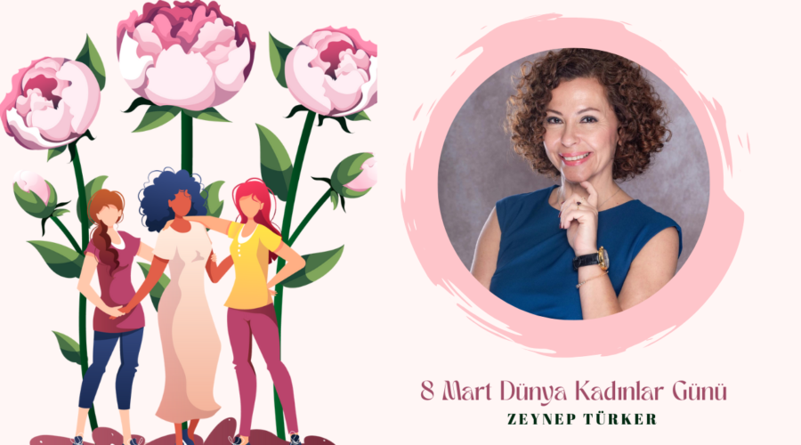Kadınlar Günü Özel – Zeynep Türker