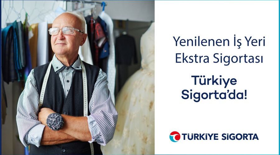 Türkiye Sigorta’nın “İş Yeri Ekstra Sigortası” Yenilendi