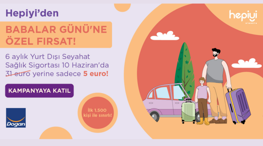 Babalar Günü’ne özel Hepiyi’den Yurt Dışı Seyahat Sağlık Sigortası Kampanyası