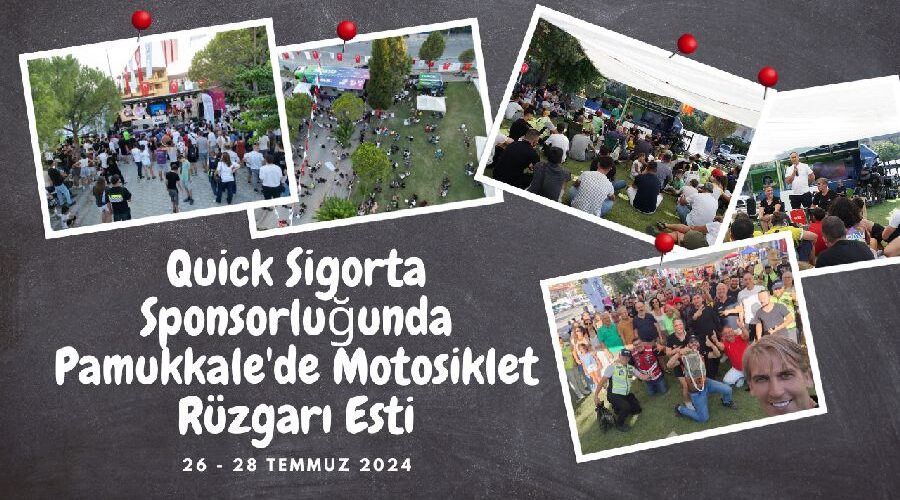 Quick Sigorta Sponsorluğunda Pamukkale’de Motosiklet Rüzgarı Esti