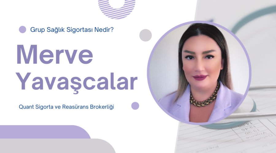 Grup Sağlık Sigortası Nedir? – Merve Yavaşcalar