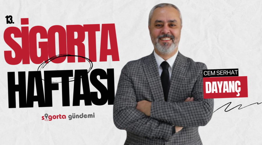 13.Sigortacılık Haftası Özel – Cem Serhat Dayanç