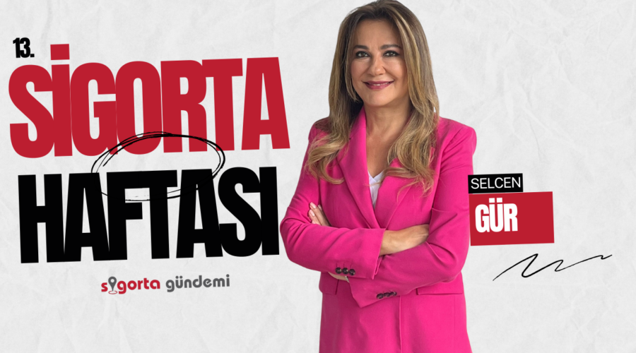 13.Sigortacılık Haftası Özel – Selcen Gür