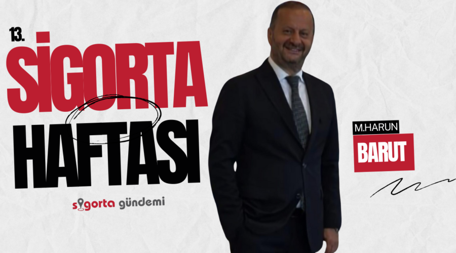 13.Sigortacılık Haftası Özel – M. Harun Barut