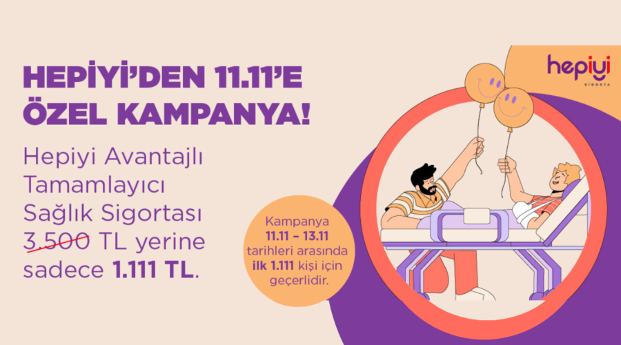 Hepiyi’den 11.11’e Özel Tamamlayıcı Sağlık Sigortası Kampanyası!