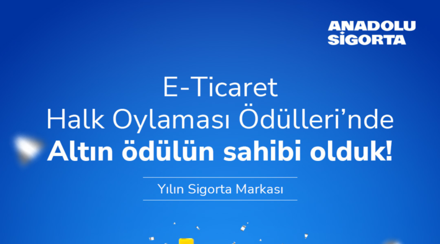 Anadolu Sigorta, E-Ticaret Halk Oylaması Ödülleri’nde Altın Ödül Aldı