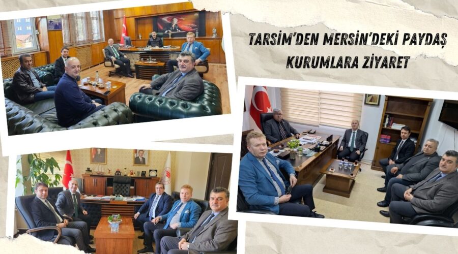 TARSİM’den Mersin’deki Paydaş Kurumlara Ziyaret