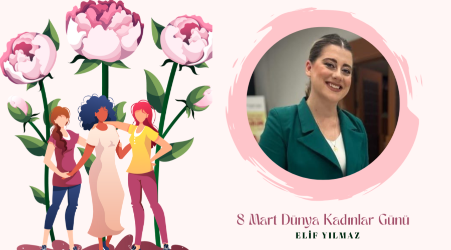 Kadınlar Günü Özel – Elif Yılmaz
