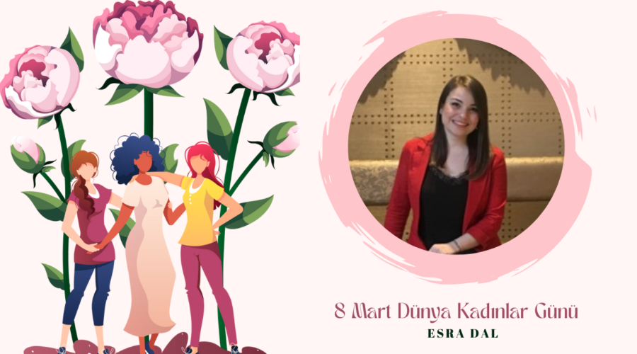 Kadınlar Günü Özel – Esra Dal