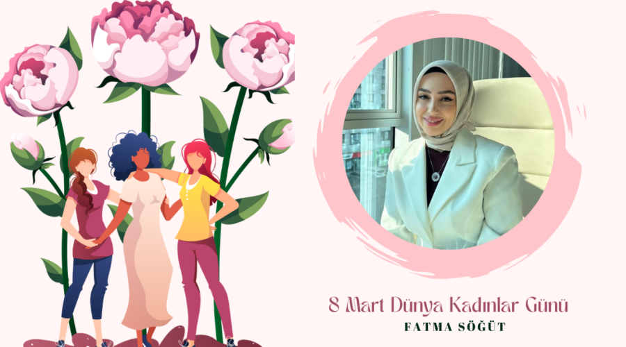 Kadınlar Günü Özel – Fatma Söğüt