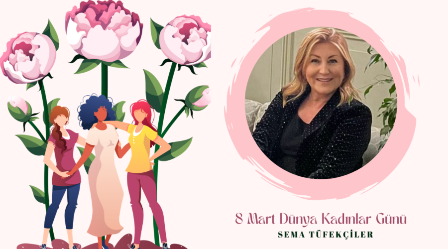 Kadınlar Günü Özel – Sema Tüfekçiler