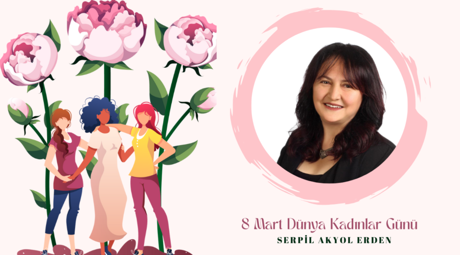 Kadınlar Günü Özel – Serpil Akyol Erden