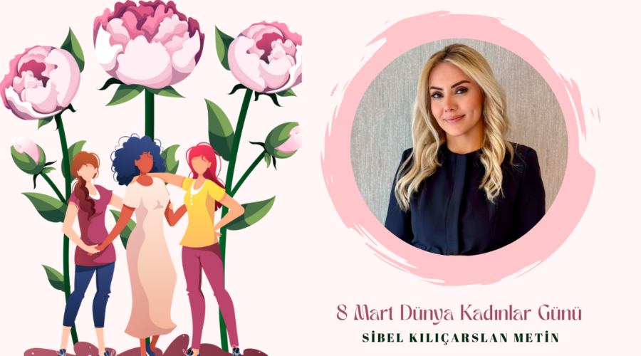 Kadınlar Günü Özel – Sibel Kılıçarslan Metin
