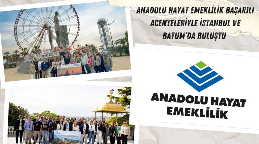 Anadolu Hayat Emeklilik Başarılı Acenteleriyle İstanbul ve Batum’da Buluştu 