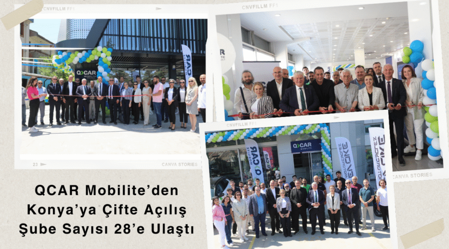 QCAR Mobilite’den Konya’ya Çifte Açılış Şube Sayısı 28’e Ulaştı