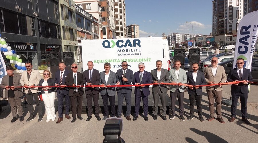 QCAR Mobilite’nin Yepyeni Şubesi Kahramanmaraş’ta Hizmete Girdi