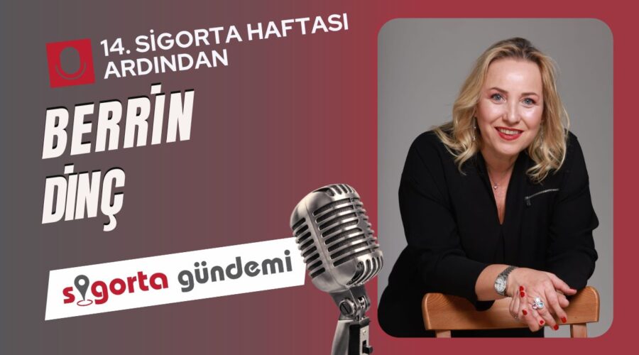 14. Sigorta Haftası Ardından; Berrin Dinç