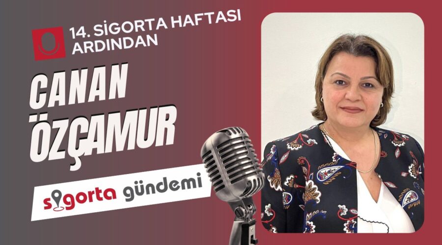 14. Sigorta Haftası Ardından; Canan Özçamur