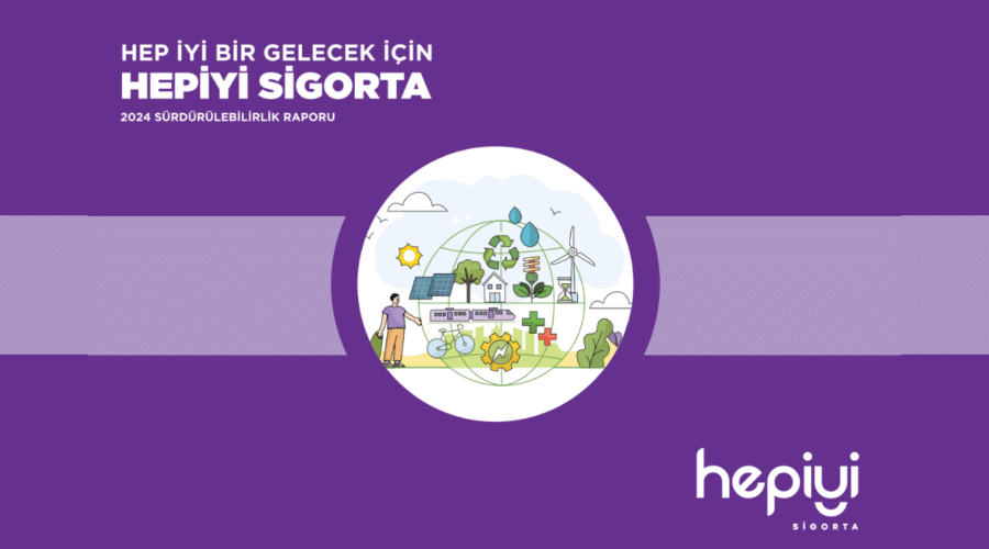 Hepiyi Sigorta’dan TSRS Uyumlu İlk Sürdürülebilirlik Raporu