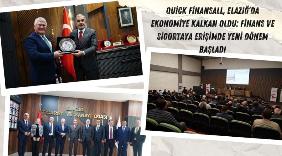 Quick Finansall, Elazığ’da Ekonomiye Kalkan Oldu: Finans ve Sigortaya Erişimde Yeni Dönem Başladı
