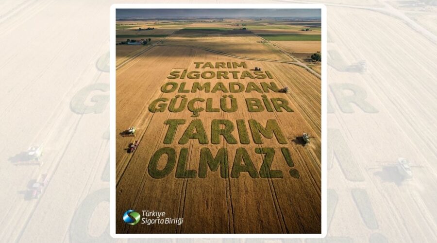Tarım Sigortası Olmadan Güçlü Bir Tarım Olmaz