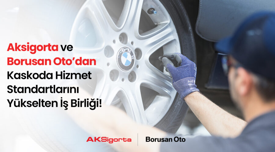 Aksigorta ve Borusan Oto’dan Kaskoda Hizmet Standartlarını Yükselten İş Birliği