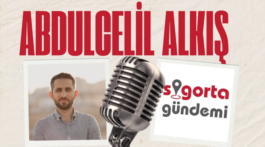 Sigorta Sektöründe 2025 Yılı Nasıl Geçti? – Abdulcelil Alkış