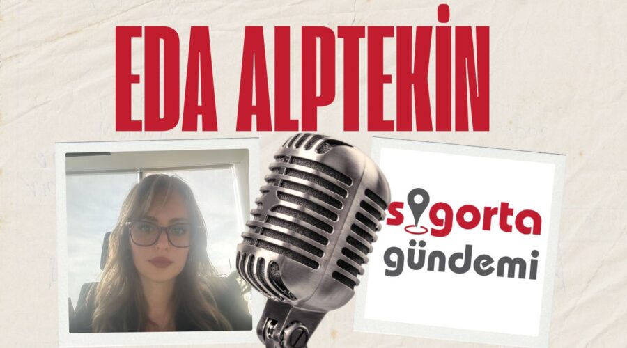 Sigorta Sektöründe 2025 Yılı Nasıl Geçti? – Eda Alptekin