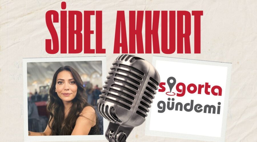 Sigorta Sektöründe 2025 Yılı Nasıl Geçti? – Sibel Akkurt