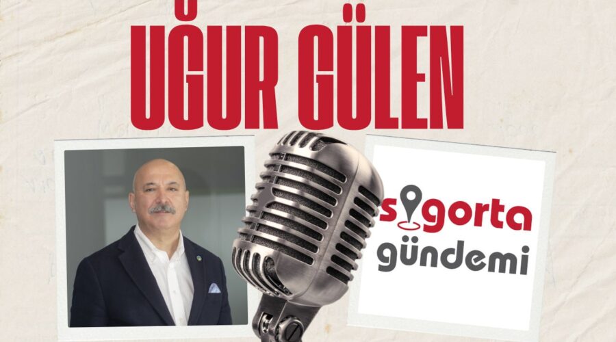 Sigorta Sektöründe 2025 Yılı Nasıl Geçti? –  Uğur Gülen