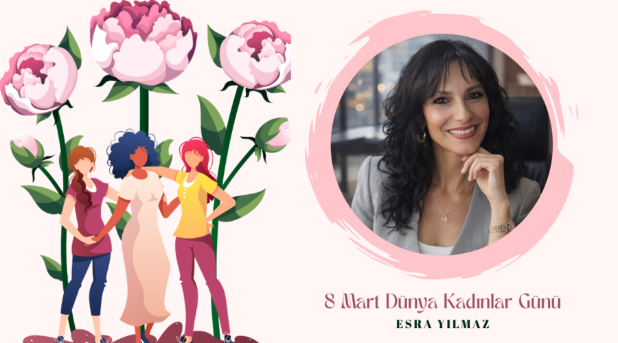 Kadınlar Günü Özel – Esra Yılmaz