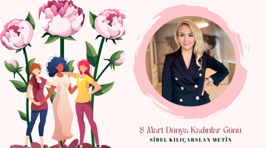 Kadınlar Günü Özel – Sibel Kılıçarslan Metin
