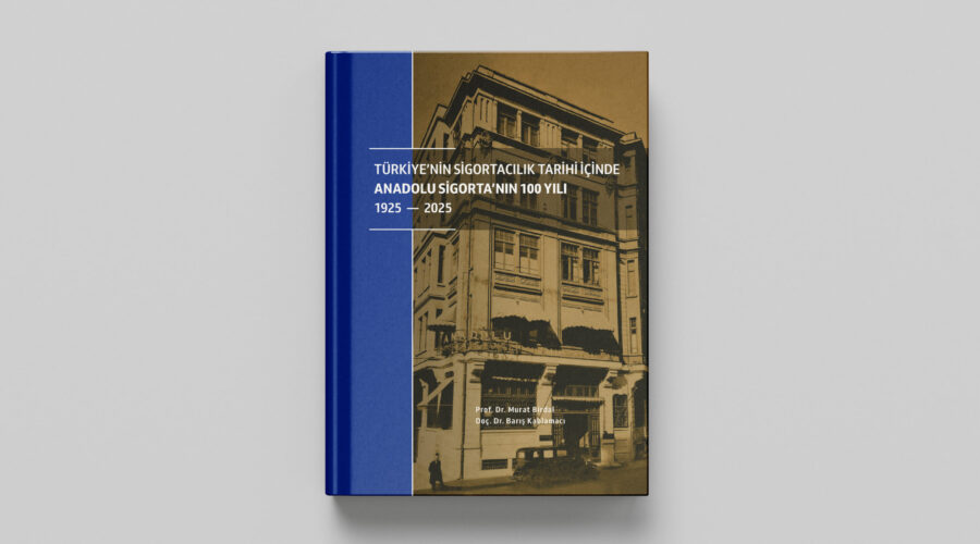 “Türkiye’nin Sigortacılık Tarihi İçinde Anadolu Sigorta’nın 100 Yılı (1925-2025)” Yayımlandı